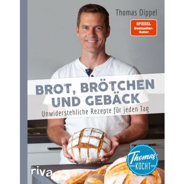 Thomas kocht: Brot, Brötchen und Gebäck